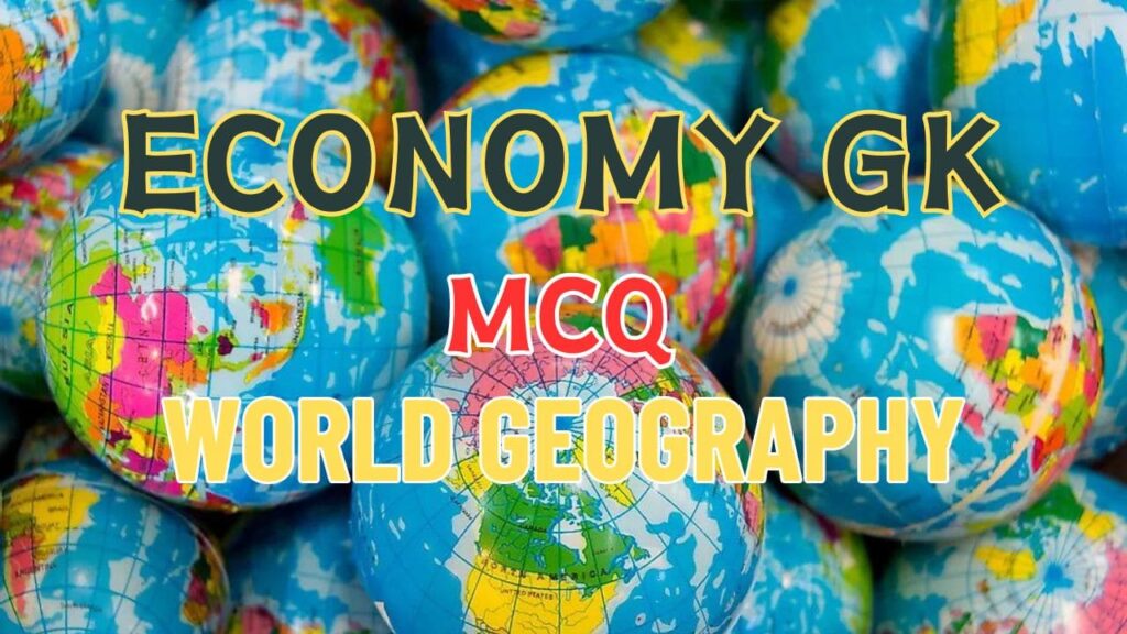 37 Important World Economic Geography GK MCQ in Hindi